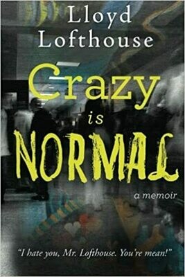 Crazy is Normal: a classroom exposé (Paperback) – by Lloyd Lofthouse