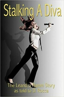 Stalking A Diva: The Leandra Ramm Story as told to D Rocca Paperback – by Ms. Leandra Ramm