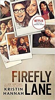 Firefly Lane: A Novel (Mass Market Paperback) – by Kristin Hannah Firefly Lane: A Novel (Mass Market Paperback) – by Kristin Hannah