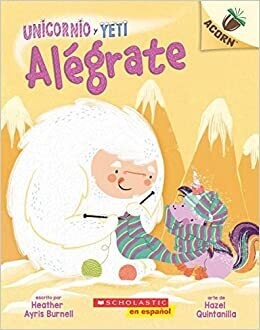 Unicornio y Yeti 4: Alégrate (Cheer Up): Un libro de la serie Acorn (4) (Spanish Edition) Paperback – by Heather Ayris Burnell