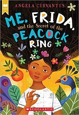 Me, Frida, and the Secret of the Peacock Ring (Paperback) – by Angela Cervantes
