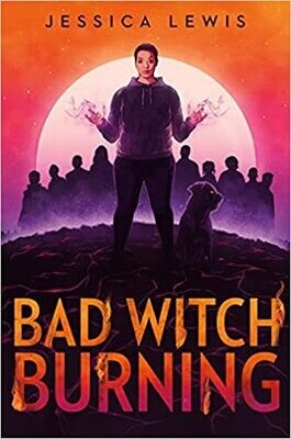 Bad Witch Burning (Hardcover) - by Jessica Lewis