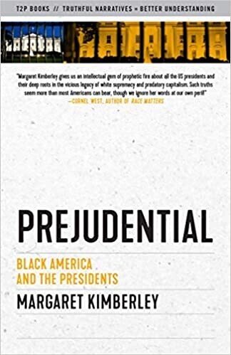Prejudential: Black America and the Presidents (Paperback) - by Margaret Kimberley