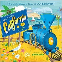 Welcome to California: A Little Engine That Could Road Trip (The Little Engine That Could) Board book – by Watty Piper