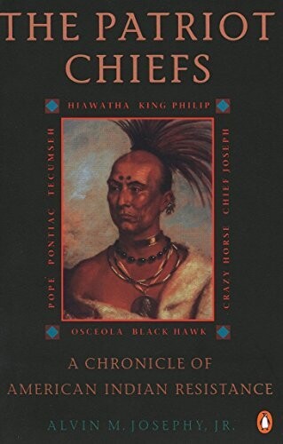 The Patriot Chiefs: A Chronicle of American Indian Resistance; Revised Edition Paperback – Illustrated, November 1, 1993
by Alvin M. Josephy (USED)