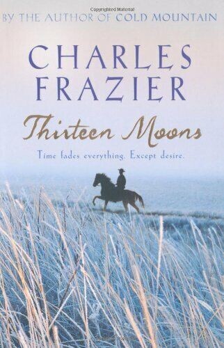 Thirteen Moons (Paperback) – by Charles Frazier  (USED)