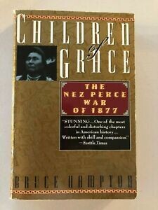 Children of Grace: The Nez Perce War of 1877 (Paperback)- by Bruce Hampton (USED)