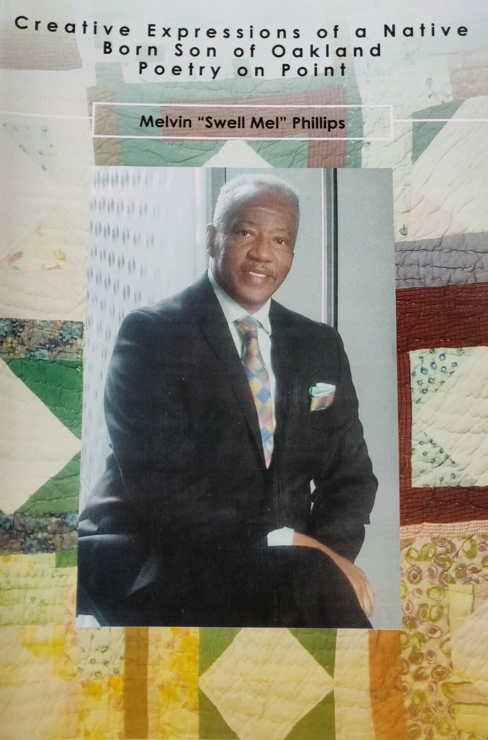 Creative Expressions of a Native Born Son of Oakland Poetry on Point: Paperback – by Melvin Phillips
