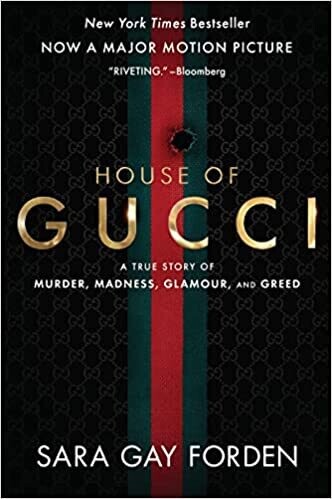 The House of Gucci [Movie Tie-in]: A True Story of Murder, Madness, Glamour, and Greed (Paperback) – by Sara Gay Forden