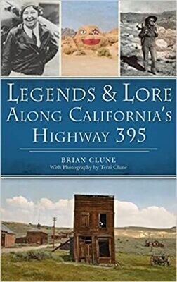 Legends & Lore Along California's Highway 395 (Paperback) – by Brian Clune