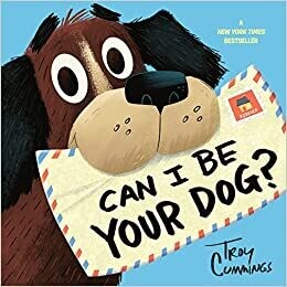 Can I Be Your Dog? (Paperback) – by Troy Cummings