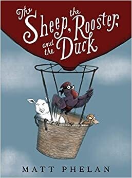 The Sheep, the Rooster, and the Duck (Hardcover) – by Matt Phelan