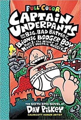 Captain Underpants and the Big, Bad Battle of the Bionic Booger Boy, Part 1: The Night of the Nasty Nostril Nuggets: Color Edition (Hardcover)– by Dav Pilkey Captain Underpants and the Big, Bad Battle of the Bionic Booger Boy, Part 1: The Night of the Nasty Nostril Nuggets: Color Edition (Hardcover)– by Dav Pilkey