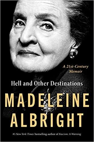 Hell and Other Destinations: A 21st-Century Memoir (Hardcover) – by Madeleine Albright