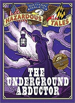The Underground Abductor (Nathan Hale&#39;s Hazardous Tales #5) (Hardcover) – by Nathan Hale