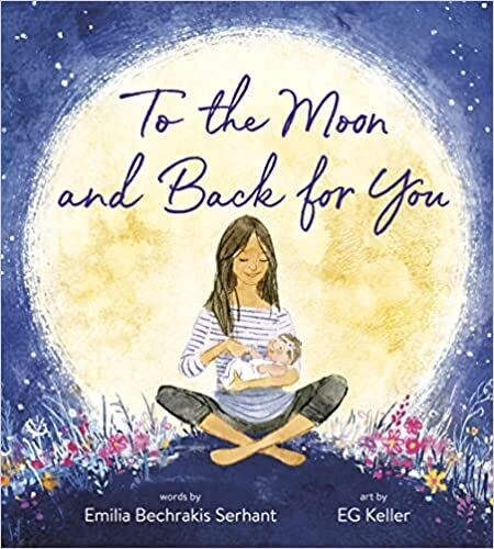 To the Moon and Back for You (Board book) – by Emilia Bechrakis Serhant