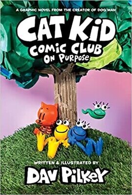 Cat Kid Comic Club: On Purpose: A Graphic Novel (Cat Kid Comic Club #3) Hardcover – by Dav Pilkey