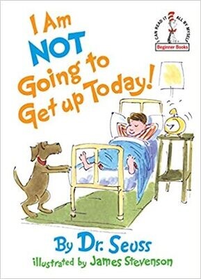 I Am Not Going to Get Up Today! Hardcover – by Dr. Seuss