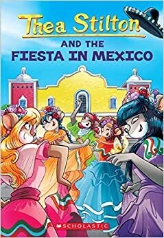 Fiesta in Mexico (Thea Stilton #35) Paperback – by Thea Stilton