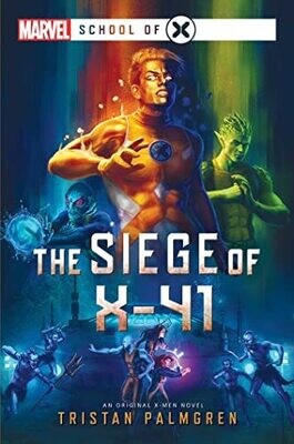 The Siege of X-41: A Marvel: School of X Novel (Paperback) – by Tristan Palmgren