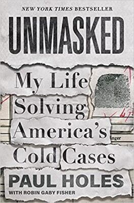 Unmasked: My Life Solving America's Cold Cases (Hardcover) – by Paul Holes