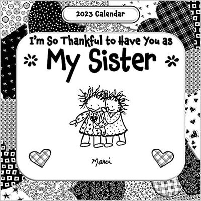 I'm So Thankful to Have You as My Sister (2023 Calendar) 12-x-12 inches