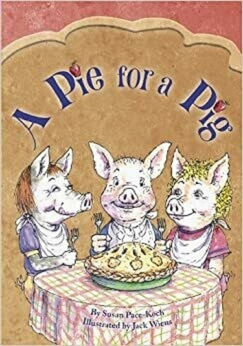 A Pie for a Pig by Susan Pace-Koch (Hardcover)