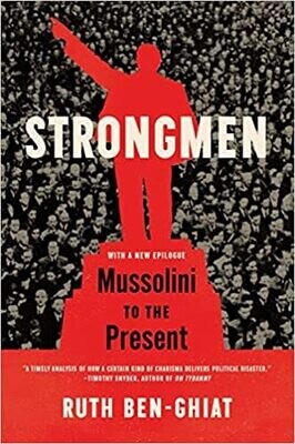 Strongmen: Mussolini to the Present (Paperback) – by Ruth Ben-Ghiat