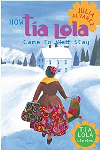 How Tia Lola Came to (Visit) Stay (The Tia Lola Stories) Paperback –  by Julia Alvarez