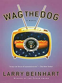 Wag the Dog (Paperback) – by Larry Beinhart Wag the Dog (Paperback) – by Larry Beinhart