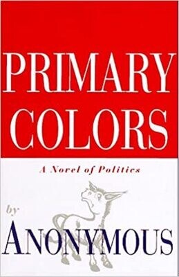 Primary Colors: A Novel of Politics (Paperback) – by Anonymous
