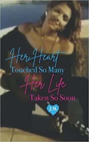 Her Heart Touched So Many, Her Life Taken Too Soon (Paperback) – by JM