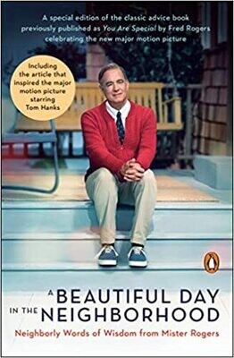 A Beautiful Day in the Neighborhood (Movie Tie-In): Neighborly Words of Wisdom from Mister Rogers (Paperback) – by Fred Rogers