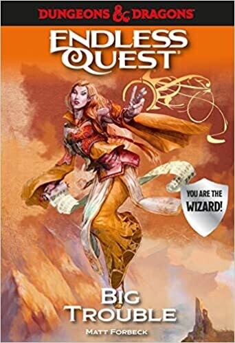 Dungeons &amp; Dragons: Big Trouble: An Endless Quest Book (Paperback) –  by Matt Forbeck