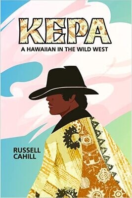Kepa, A Hawaiian in the Wild West (Paperback) - by Russell Cahill