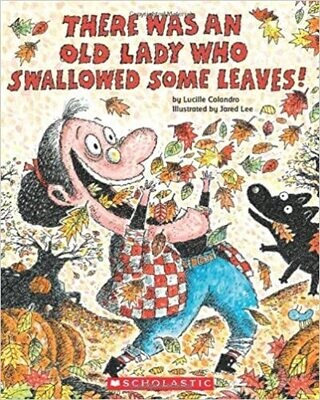 There Was an Old Lady Who Swallowed Some Leaves! (Paperback) – by Lucille Colandro
