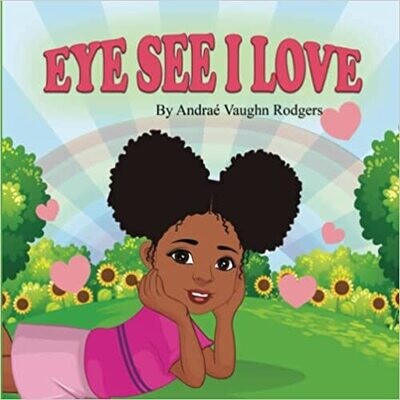 Eye See I Love (Paperback) –by Andraé Vaughn Rodgers