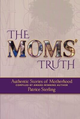 The Moms' Truth: Authentic Stories of Motherhood (Hardcover) – by Jazzman Brown