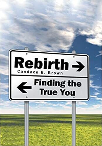 Rebirth . . .: Finding the True You (Hardcover) – by Candace B. Brown