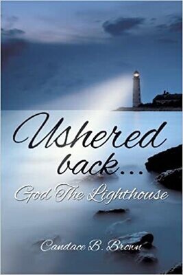 Ushered Back... (Paperback) – by Candace B. Brown