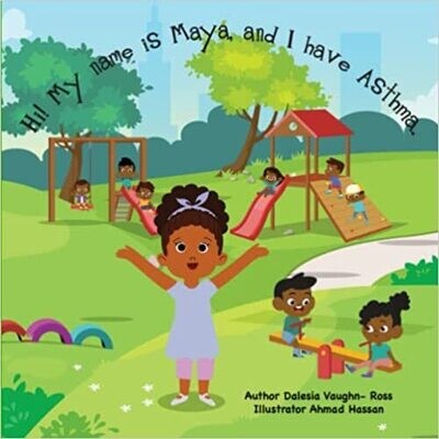 Hi! My name is Maya, and I have Asthma! (Paperback) – by Dalesia Vaughn-Ross