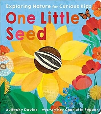 One Little Seed: Exploring Nature for Curious Kids Board book – Lift the flap - by Becky Davies