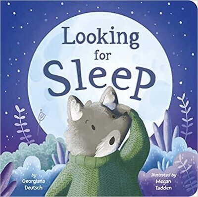 Looking for Sleep Board book – by Georgiana Deutsch