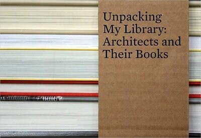 Unpacking My Library: Architects and Their Books (Hardcover) – by Jo Steffens