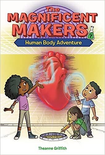 The Magnificent Makers #7: Human Body Adventure (Paperback) – by Theanne Griffith