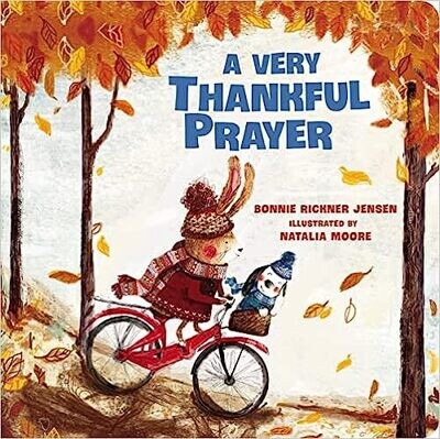 A Very Thankful Prayer: A Fall Poem of Blessings and Gratitude (A Time to Pray) Board book – by Bonnie Rickner Jensen (