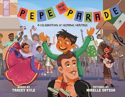 Pepe and the Parade: A Celebration of Hispanic Heritage (Board book) – 
by Tracey Kyle