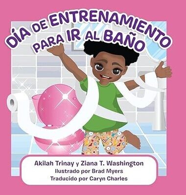 Día de Entrenamiento para Ir al Baño (Spanish Edition) Paperback- by Akilah Trinay , Ziana T Washington