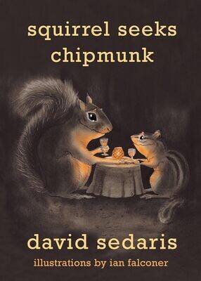 Squirrel Seeks Chipmunk: A Modest Bestiary Hardcover – by David Sedaris