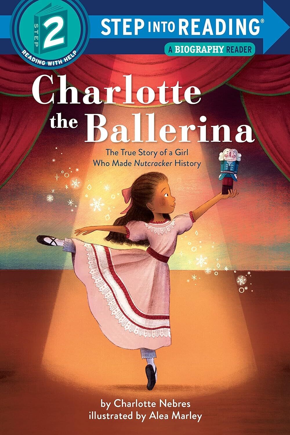 Charlotte the Ballerina: The True Story of a Girl Who Made Nutcracker History (Step into Reading) Paperback – by Charlotte Nebres